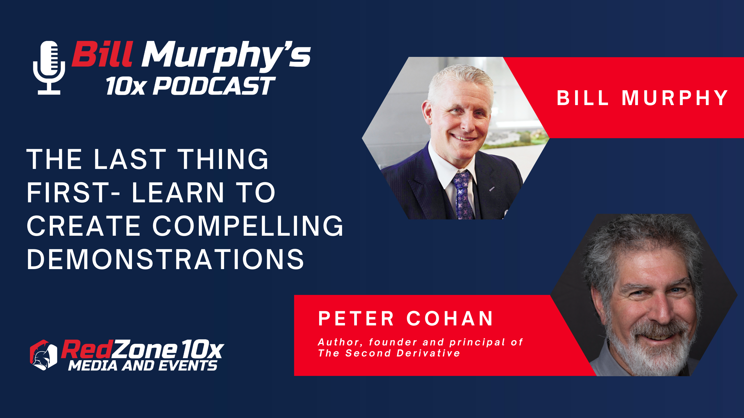 Bill Murphy's RedZone Podcast - The Last Thing First - Learn to Create Compelling Demonstrations with Peter Cohan 
